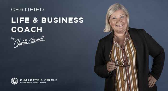 Life & Business Coach - Certified by Chalotte Charnell