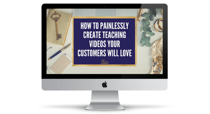 How to Painlessly Create Teaching Videos Your Customers Will Love