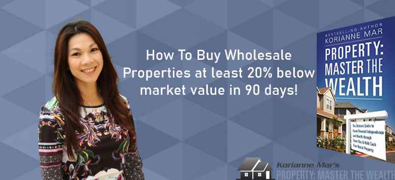 How to buy a wholesale property at least 20% below market value in 90 days or less?