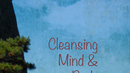 Cleansing Mind and Body