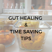 GUT HEALING & TIME SAVING TIPS