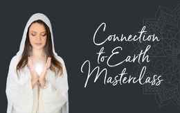 Connection to earth masterclass