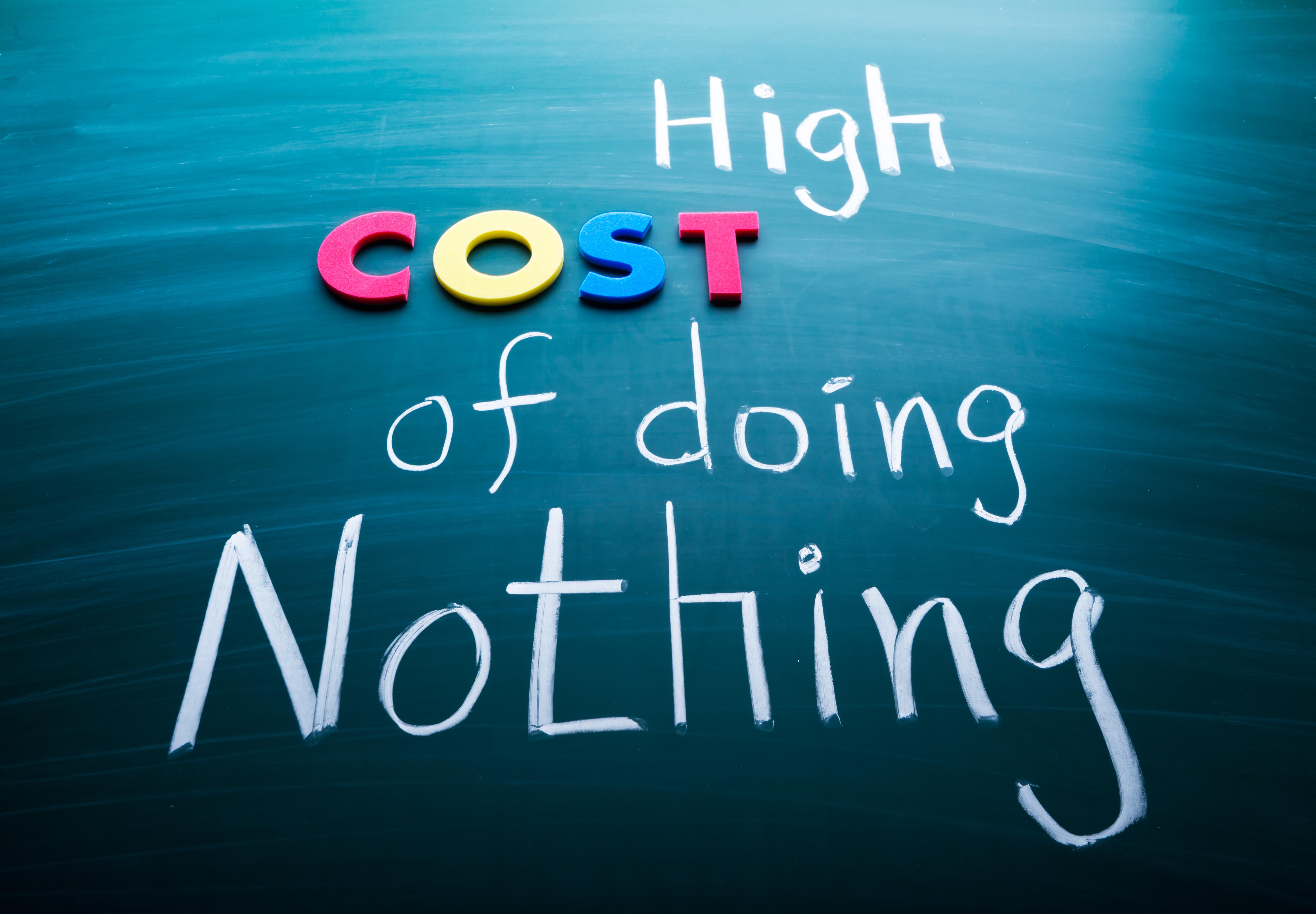 Cost nothing. Doing nothing.