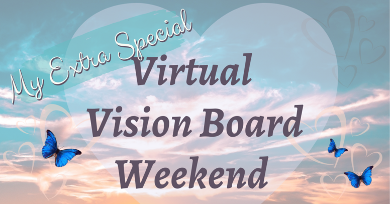 My Extra-Special Virtual Vision Board Weekend