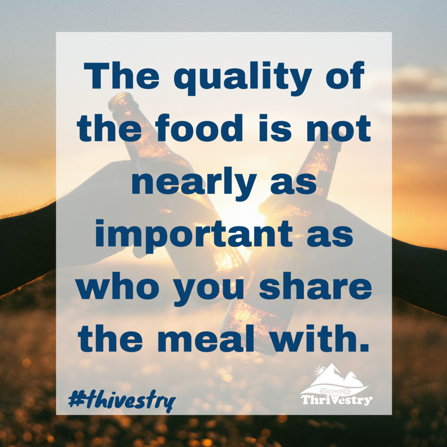 The-quality-of-the-food-is-not-nearly-as-important-as-who-you-share-the-meal-with--1080w-1080h