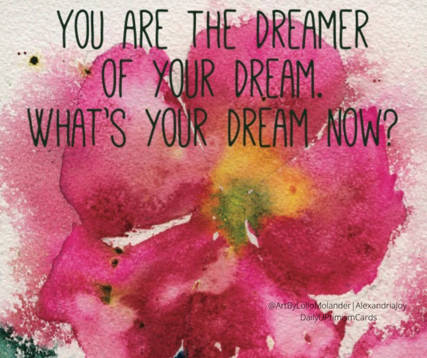 You are the dreamer of your dream