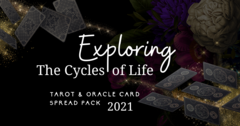 Exploring the Cycles of Life Tarot & Oracle Card Spread Pack 2021