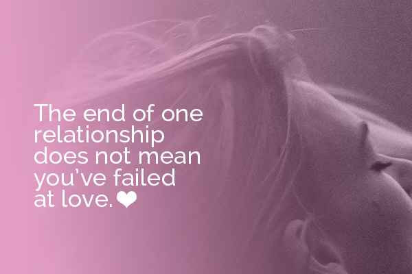 The end of one relationship does not mean you've failed at love.
