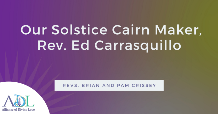 ADL Blog-Our Solstice Cairn Maker Rev Ed Carrasquillo -2021_01