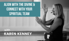 Align With The Divine & Connect With Your Spiritual Team
