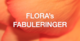 FLORAs FABULERINGER
