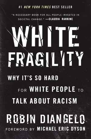 White Fragility - Robin Diangelo