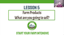 GF13-StartYourFarmIntensive-M2L5-FarmProducts