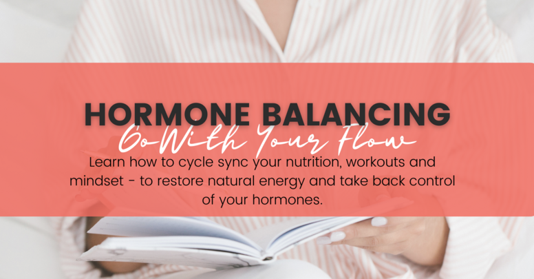 Balancing Hormones: Go With Your Flow