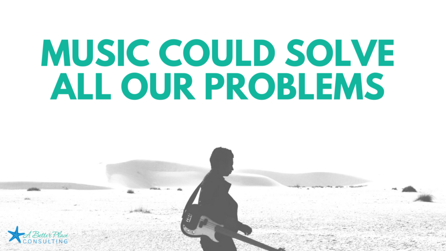Music-Could-Solve-All-Our-Problems