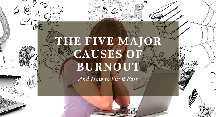 The 5 Major Causes of Burnout
