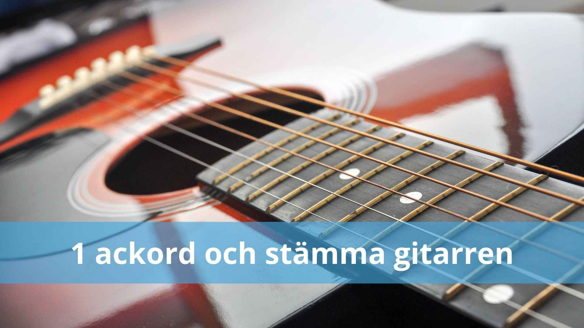 1 ackord och stämma gitarren