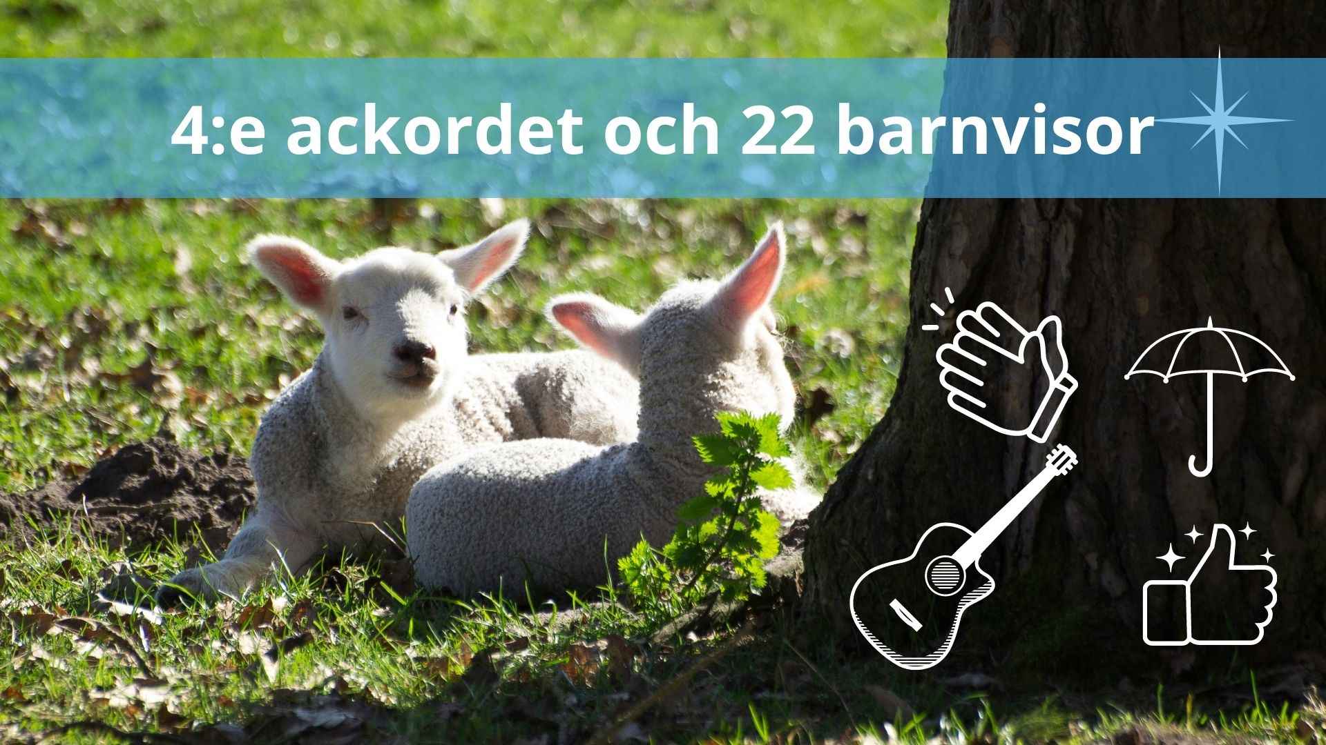 4:e ackordet och 22 barnvisor