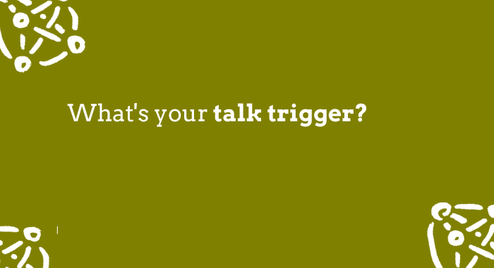 A - talk trigger