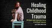 Healing Childhood Trauma