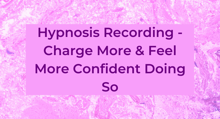 Hypnosis Recording - Charge More & Feel More Confident Doing So