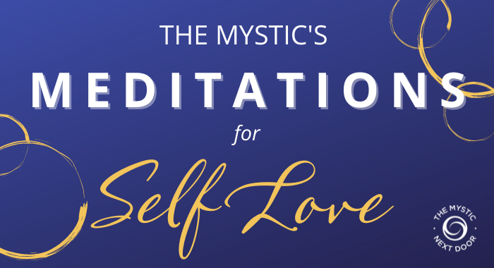 The Mystic's Meditations for Self Love