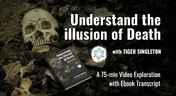 Understand the Illusion of Death 