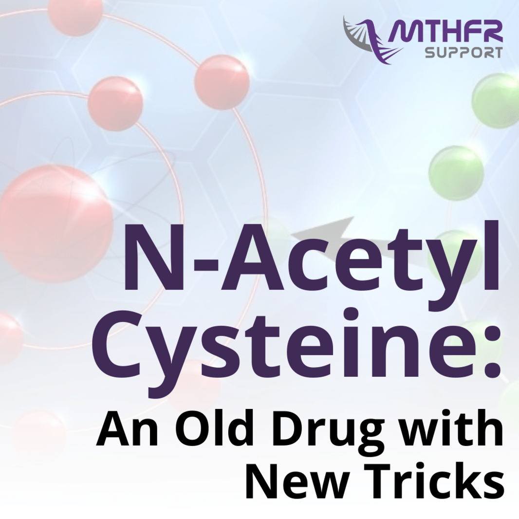 N-Acetyl Cysteine -  An Old Drug with New Tricks