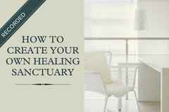 Webinar_How to Creat your Healing Sanctuary
