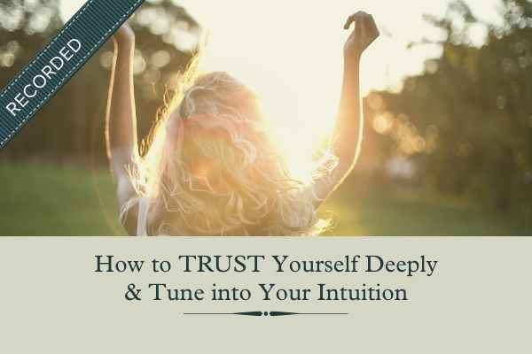 Webinar: How To TRUST Yourself Deeply