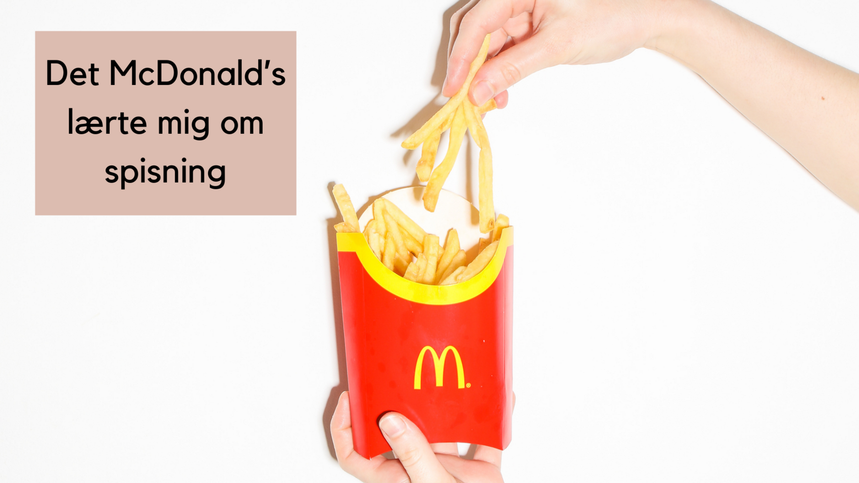 Det McDonald’s lærte mig om spisning