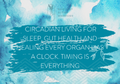 CIRCADIAN LIVING FOR SLEEP, GUT HEALTH AND HEALING EVERY ORGAN HAS A CLOCK. TIMING IS EVERYTHING