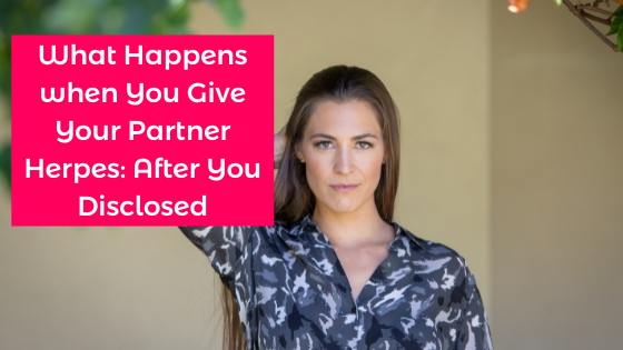 What Happens when You Give Your Partner Herpes After You Disclosed with alexandra harbushka blog