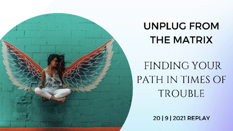 Unplug from the Matrix: Finding Your Path in Times of Trouble