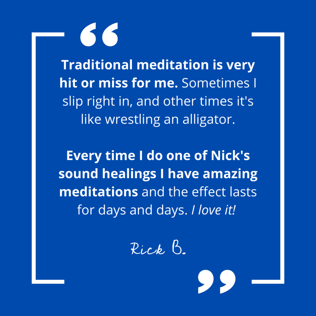 Sound Healing Testimonial - Rick B Meme