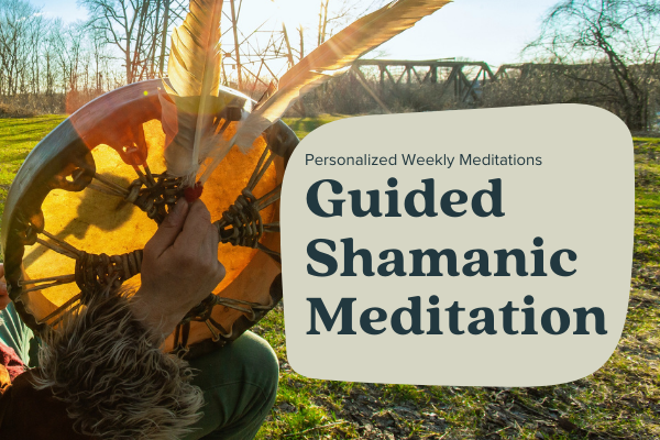 Advanced Guided Shamanic Meditation
