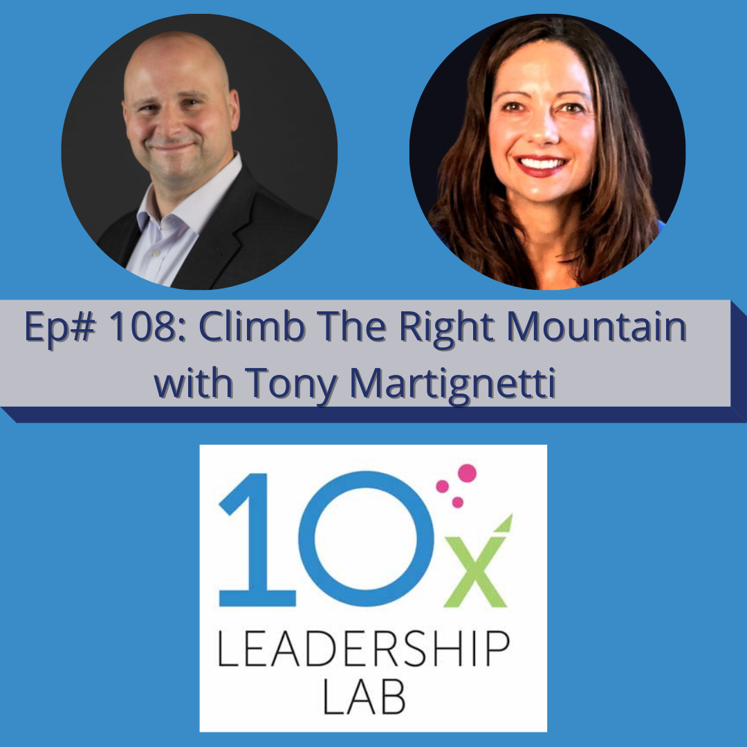 Ep# 108 Climb The Right Mountain with Tony Martignetti