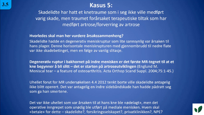 JK11 Kasus 5 Ubetydelig traume men behandlingene har forsterket artroseutvikling