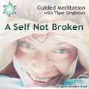 Guided Meditation - A Self Not Really Broken 