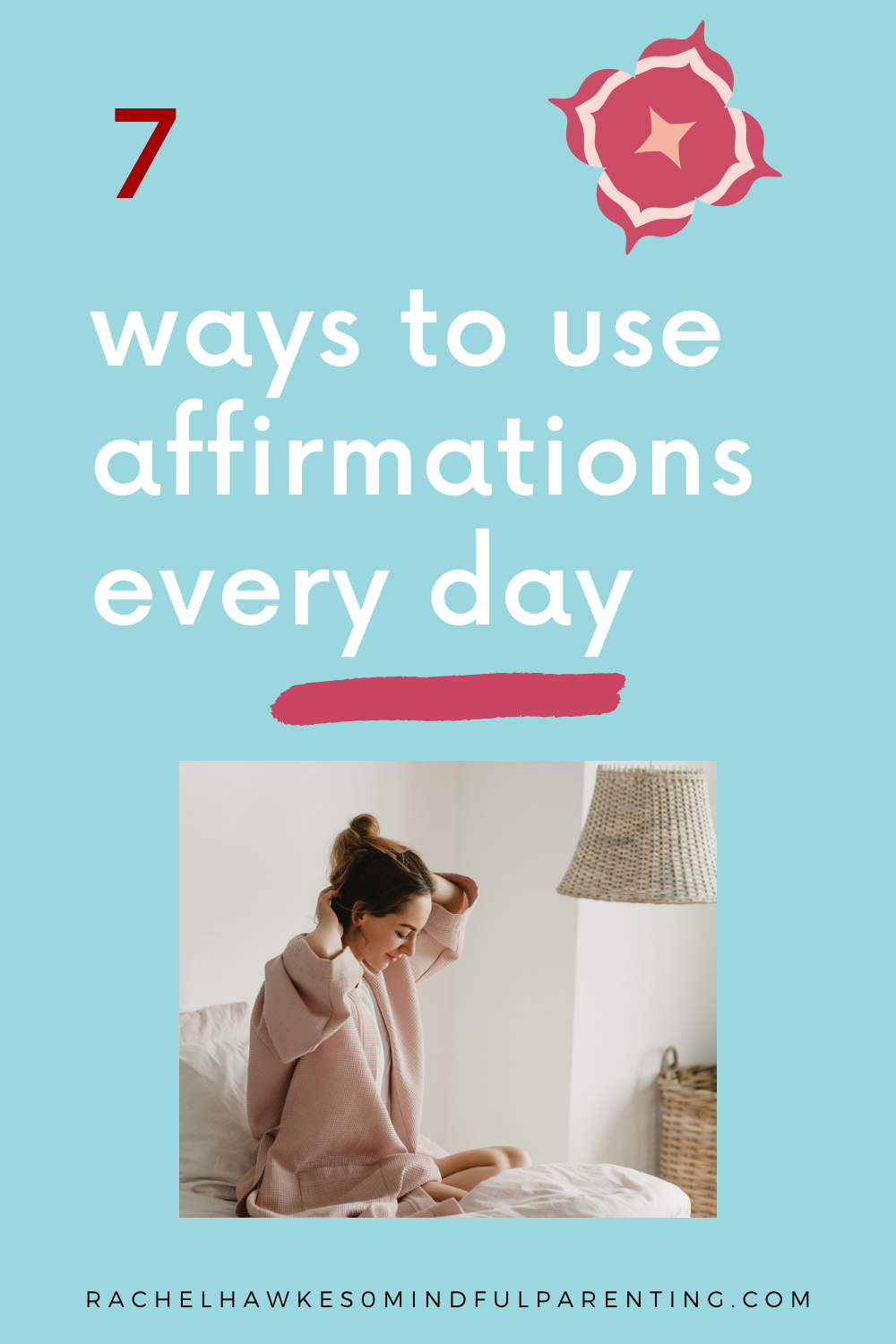 7 WAYS TO USE AFFIRMATIONS