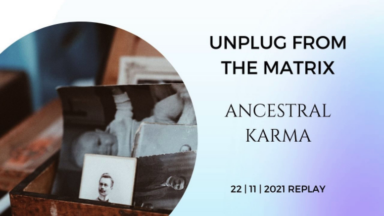 Unplug from the Matrix: Ancestral Karma