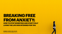 Breaking Free From Anxiety- Part 1