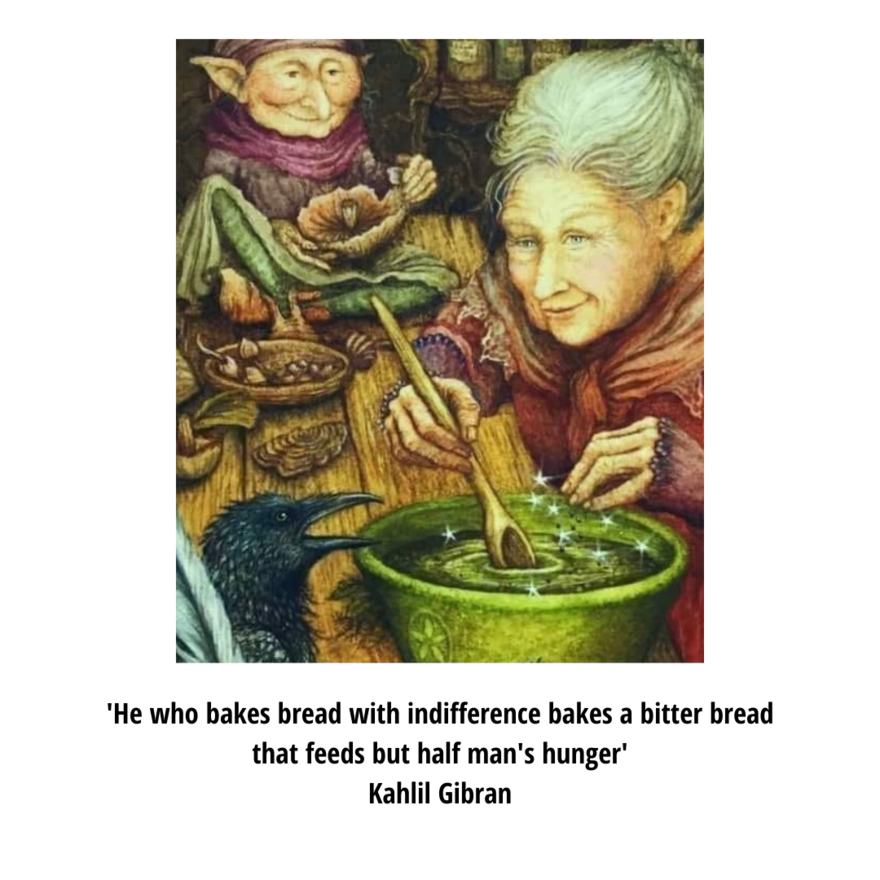 'he who bakes bread with indifference bakes a bitter bread that feeds but half man's hunger', Kahlil Gibran. a subheading