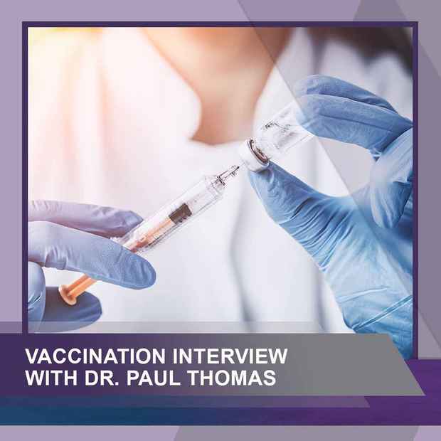 Vaccination Interview with Dr Paul Thomas