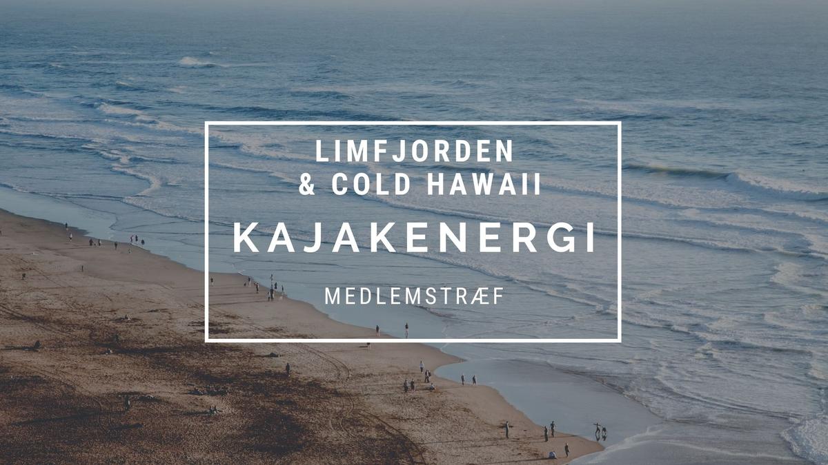 Kajakenergi Medlemstræf - Limfjorden og Cold Hawaii