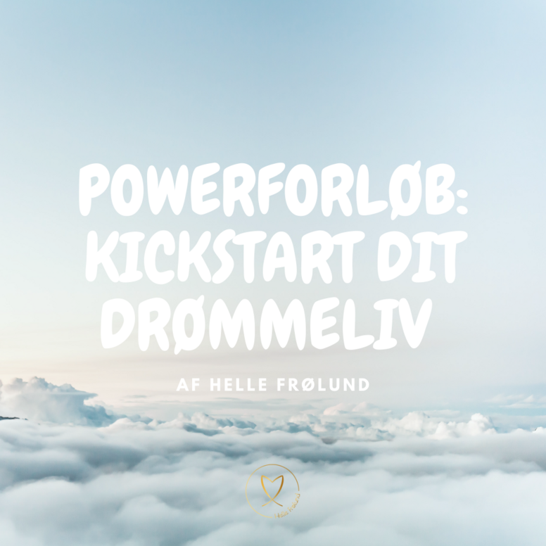 Kickstart dit drømmeliv - Powerforløb
