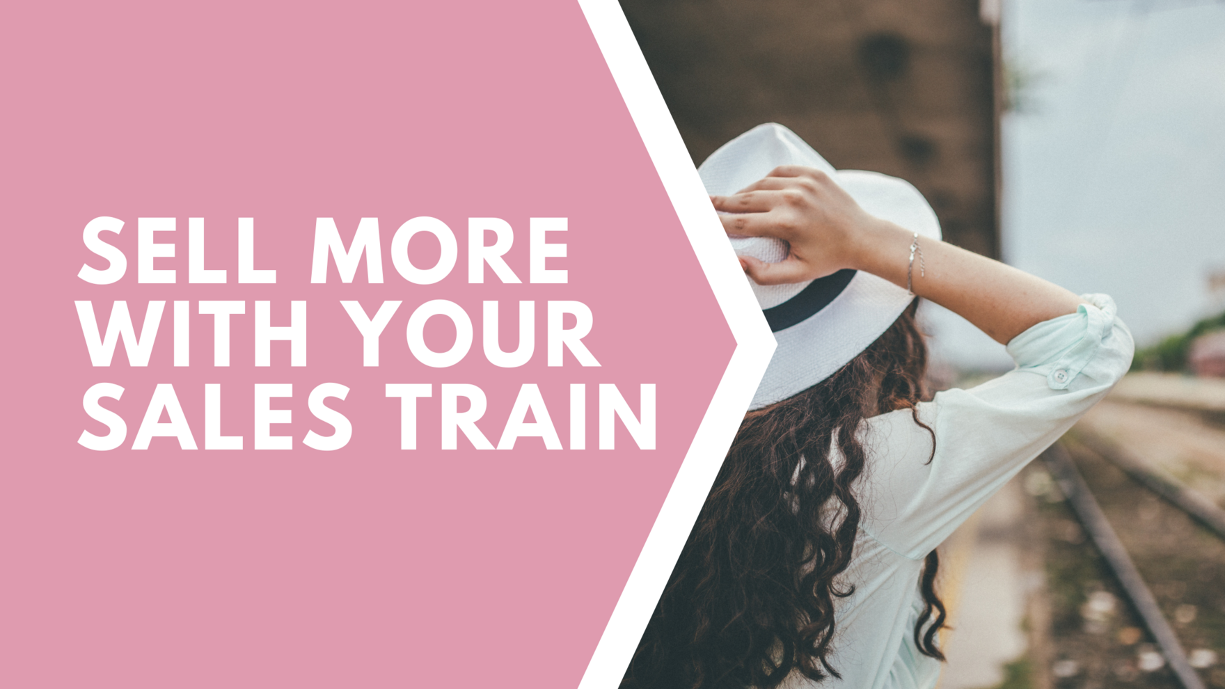SELL MORE WITH YOUR SALES TRAIN