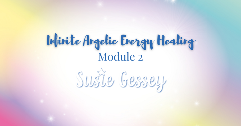 Infinite Angelic Energy Healing - Module 2