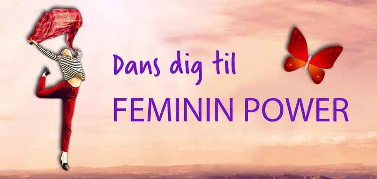 8. september kl. 19 * FEMININ POWER * Fri-dans, vækkelse og booste selvværdet