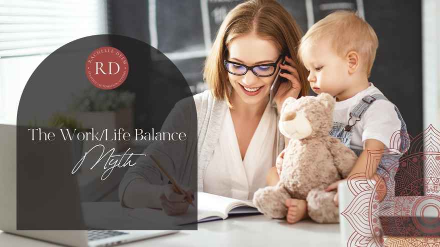 work-life-balance-myth-rachelle-deem